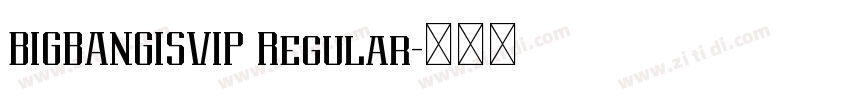 BIGBANGISVIP Regular字体转换